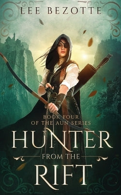 Hunter From the Rift: Book Four of the Aun Series by Bezotte, Lee