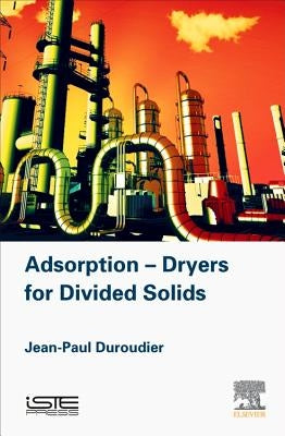 Adsorption-Dryers for Divided Solids by Duroudier, Jean-Paul