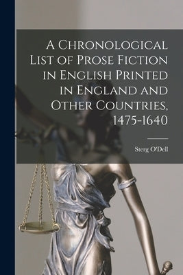 A Chronological List of Prose Fiction in English Printed in England and Other Countries, 1475-1640 by O'Dell, Sterg