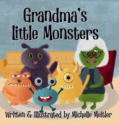 Grandma's Little Monsters by Meitler, Michelle