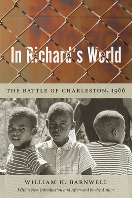 In Richard's World: The Battle of Charleston, 1966 by Barnwell, William H.