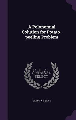 A Polynomial Solution for Potato-peeling Problem by Chang, J. S.