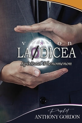 The Laodicea Church: Spiritual Phenomenon by Gordon, Bishop N. a.