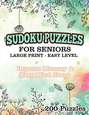 Sudoku Puzzles for Seniors Large Print Easy Level: Improve memory & Keep Mind Sharp 200 Puzzles by White, Jennifer L.