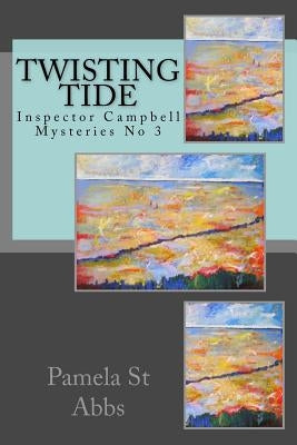 Twisting Tide: Inspector Campbell Mysteries No 3 by St Abbs, Pamela