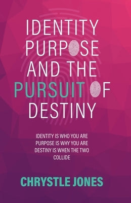 Identity... Purpose... and the Pursuit of Destiny by Gray, Tiffany