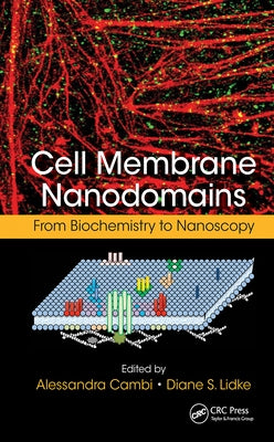 Cell Membrane Nanodomains: From Biochemistry to Nanoscopy by Cambi, Alessandra