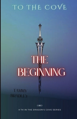 To The Cove: The Beginning by Bradley, Tammy