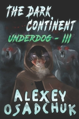 The Dark Continent (Underdog Book #3): LitRPG Series by Osadchuk, Alexey