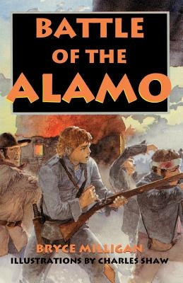 Battle of the Alamo: You Are There by Milligan, Bryce