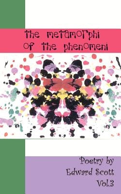 The Metamorphi of the Phenomeni vol.3 by Scott, Edward