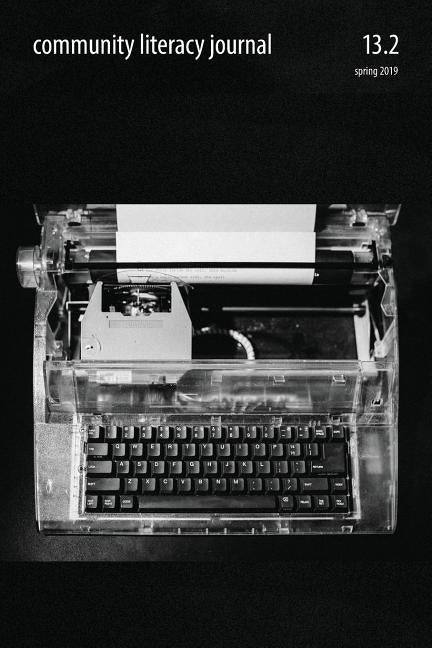 Community Literacy Journal 13.2 (Spring 2019) by House, Veronica