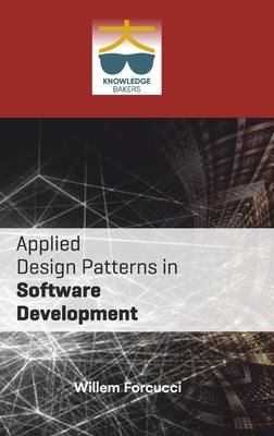 Applied Design Patterns in Software Development by Forcucci, Willem