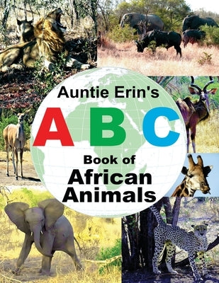 Auntie Erin's ABC Book of African Animals by Erin, Auntie