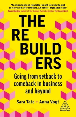 The Rebuilders: Going from Setback to Comeback in Business and Beyond by Tate, Sara