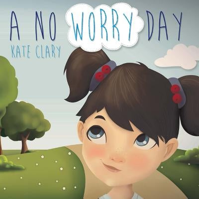 A No Worry Day by Clary, Kate L.