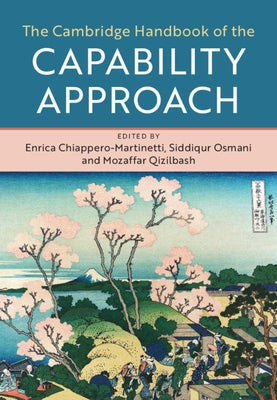 The Cambridge Handbook of the Capability Approach by Chiappero-Martinetti, Enrica