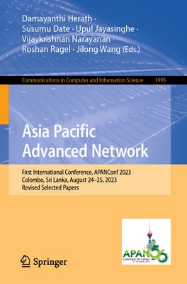 Asia Pacific Advanced Network: First International Conference, Apanconf 2023, Colombo, Sri Lanka, August 24-25, 2023, Revised Selected Papers by Herath, Damayanthi
