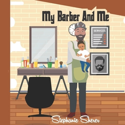 My Barber and Me by Sherer, Stephanie