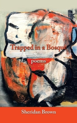 Trapped in a Bosque by Brown, Sheridan