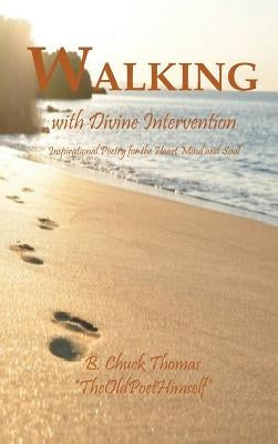 Walking with Divine Intervention by Thomas, B. Chuck