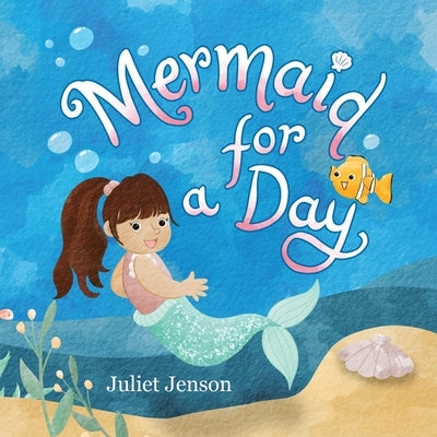Mermaid For A Day by Jenson, Juliet
