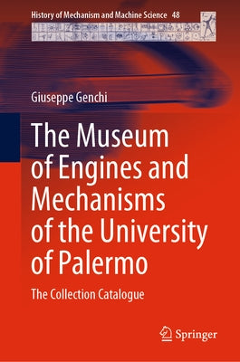 The Museum of Engines and Mechanisms of the University of Palermo: The Collection Catalogue by Genchi, Giuseppe