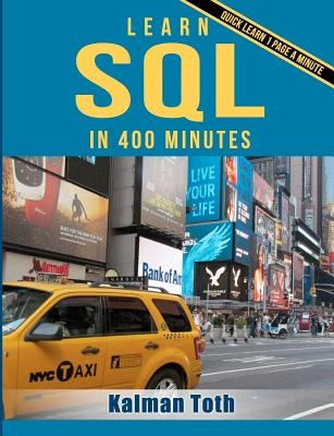 Learn SQL in 400 Minutes by Toth, Kalman