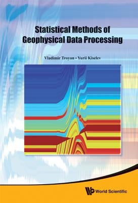 Statistical Methods of Geophysical Data Processing by Troyan, Vladimir