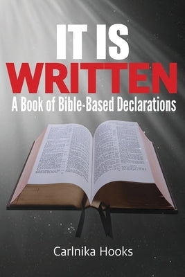 It is Written: A Book of Bible-Based Declarations by Hooks, Carlnika