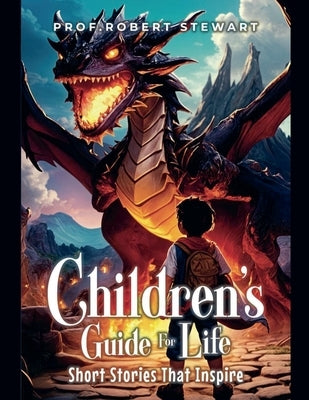 Children's Guide For Life: Short Stories That Inspire by Stewart, Prof Robert