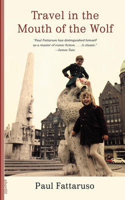 Travel in the Mouth of the Wolf by Fattaruso, Paul