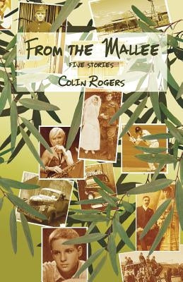 From the Mallee: Five Stories by Rogers, Colin
