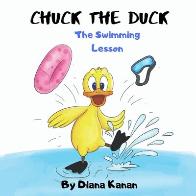 Chuck the Duck: The Swimming Lesson by Kanan, Diana