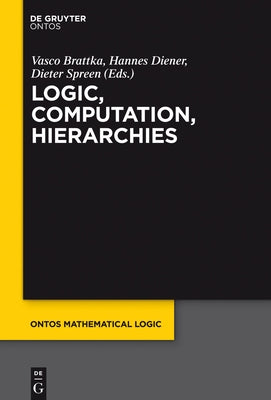 Logic, Computation, Hierarchies by Brattka, Vasco