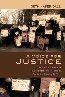 A Voice for Justice: Sermons That Prepared a Congregation to Respond to God in the Decade After 9/11 by Kaper-Dale, Seth