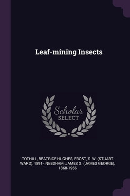 Leaf-mining Insects by Tothill, Beatrice Hughes