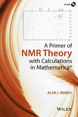 A Primer of NMR Theory with Calculations in Mathematica by Benesi, Alan J.