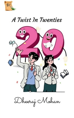 A Twist In Twenties by Dheeraj, Mohan