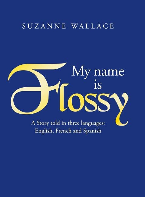 My Name Is Flossy by Wallace, Suzanne