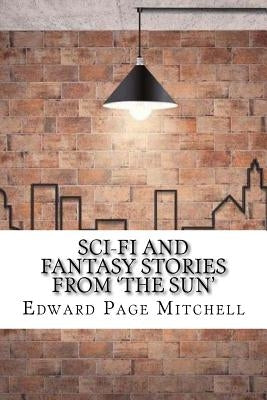 Sci-Fi and Fantasy Stories From 'The Sun' by Mitchell, Edward Page