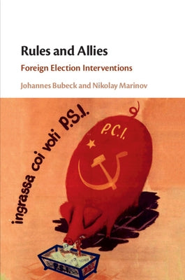 Rules and Allies: Foreign Election Interventions by Bubeck, Johannes