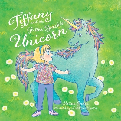 Tiffany and the Glitter Sparkle Unicorn by Gordon, Melissa