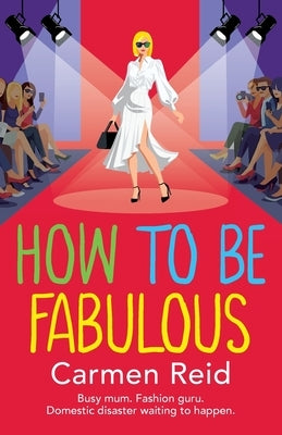 How to be Fabulous by Reid, Carmen