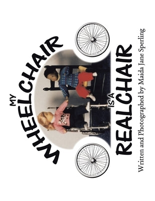 My Wheelchair Is a Realchair by Sperling, Maida Jane