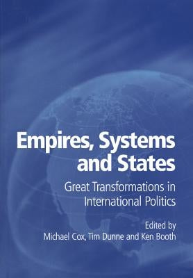 Empires, Systems and States: Great Transformations in International Politics by Cox, Michael