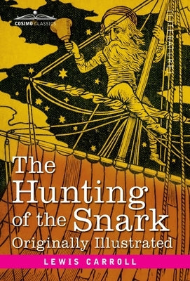 The Hunting of the Snark: An Agony in 8 Fits by Carroll, Lewis