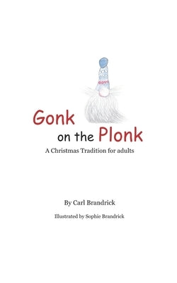 Gonk on the Plonk: A Christmas Tradition for adults by Brandrick, Sophie
