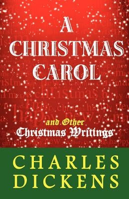 A Christmas Carol and Other Christmas Writings by Dickens, Charles