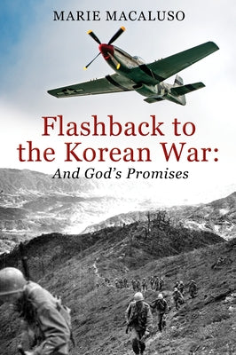 Flashback to the Korean War and God's Promises: Battle After Battle, Miracle After Miracle by Macaluso, Marie